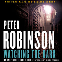 Watching the Dark: An Inspector Banks Novel - Peter Robinson