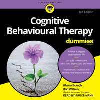 Cognitive Behavioural Therapy For Dummies (3rd Edition): 3rd Edition - Rhena Branch, Rob Willson