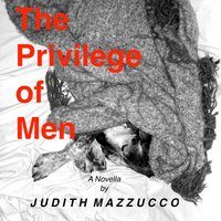 The Privilege of Men - Judith Mazzucco