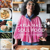 Carla Hall's Soul Food: Everyday and Celebration - Carla Hall, Genevieve Ko