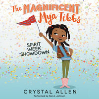 The Magnificent Mya Tibbs: Spirit Week Showdown - Crystal Allen