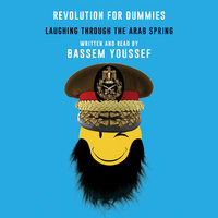 Revolution for Dummies: Laughing Through the Arab Spring - Bassem Youssef