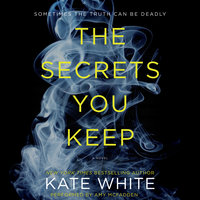 The Secrets You Keep: A Novel - Kate White