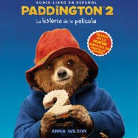 Paddington 2: La historia de la película: Paddington Bear 2 Novelization (Spanish edition) - HarperCollins Espanol