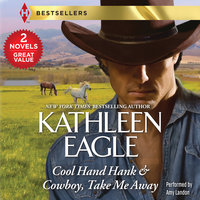 Cool Hand Hank & Cowboy, Take Me Away - Kathleen Eagle