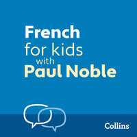 French for Kids with Paul Noble: Learn a language with the bestselling coach - Paul Noble