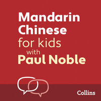 Mandarin Chinese for Kids with Paul Noble: Learn a language with the bestselling coach - Kai-Ti Noble, Paul Noble