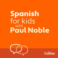 Spanish for Kids with Paul Noble: Learn a language with the bestselling coach - Paul Noble