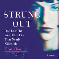 Strung Out: One Last Hit and Other Lies That Nearly Killed Me - Erin Khar