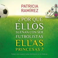 ¿Por qué ellos sueñan con ser futbolistas y ellas princesas? - Patricia Ramírez