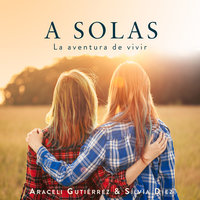 A solas - Araceli Gutiérrez y Silvia Díez