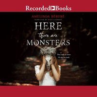 Here There Are Monsters - Amelinda Bérubé