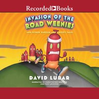 Invasion of the Road Weenies: And Other Warped and Creepy Tales - David Lubar