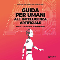 Guida per umani all'intelligenza artificiale - Marco Gori, Marco Landi, Nicola Di Turi