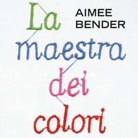 La maestra dei colori - Aimee Bender