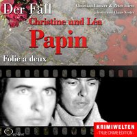 Der Fall Christine und Léa Papin - Folie a deux - Peter Hiess, Christian Lunzer