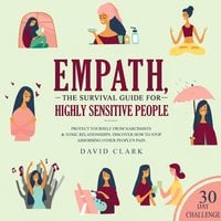 Empath: The Survival Guide For Highly Sensitive People – Protect Yourself From Narcissists & Toxic Relationships. Discover How to Stop Absorbing Other People's Pain - David Clark