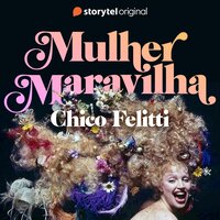 Mulher Maravilha - E05 - Chico Felitti