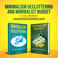 Minimalism Decluttering and Minimalist Budget: The #1 Beginner's Guide for A Minimalist Way of Living, Declutter Your Home, and Achieve Financial Freedom - David Clark