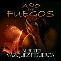 Año de fuegos - Alberto Vázquez-Figueroa