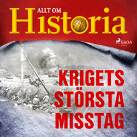 Krigets största misstag - Allt om Historia