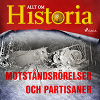 Motståndsrörelser och partisaner - Allt om Historia
