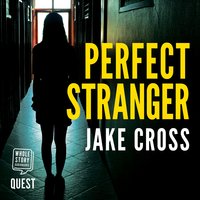 Perfect Stranger: A gripping psychological thriller with nail-biting suspense - Jake Cross