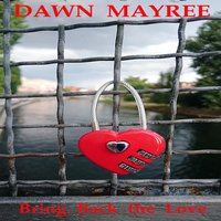 Bring Back the Love - Dawn Mayree