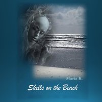 Shells on the Beach - Maria K