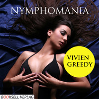 Nymphomania - Heiße Spiele einer Unersättlichen - Vivien Greedy