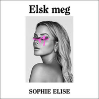 Elsk meg - Sophie Elise Isachsen