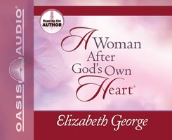 A Woman After God's Own Heart - Elizabeth George