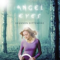 Angel Eyes - Shannon Dittemore