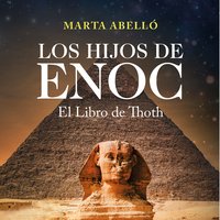 Los hijos de Enoc. El Libro de Thoth - Marta Abelló
