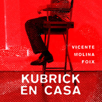Kubrick en casa - Vicente Molina Foix