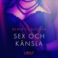 Sex och känsla - erotisk novell - Beatrice Nielsen