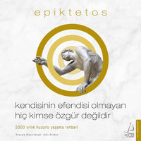Kendisinin Efendisi Olmayan Hiç Kimse Özgür Değildir - Epiktetos - Epiktetos, Aslı Perker