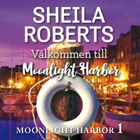 Välkommen till Moonlight Harbor - Sheila Roberts