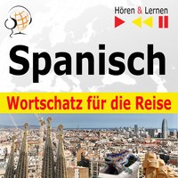Spanisch Wortschatz für die Reise – Hören & Lernen: 1000 Wichtige Wörter und Redewendungen im Alltag - Dorota Guzik