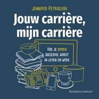 Jouw carrière, mijn carrière: Hoe je samen succesvol wordt in leven en werk - Jennifer Petriglieri