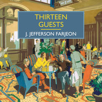 Thirteen Guests - J. Jefferson Farjeon