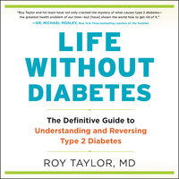 Life Without Diabetes: The Definitive Guide to Understanding and Reversing Type 2 Diabetes - Roy Taylor
