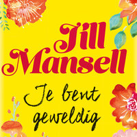 Je bent geweldig - Jill Mansell