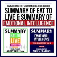 Summary Bundle: Diet & Emotional Intelligence – Includes Summary of Eat to Live & Summary of Emotional Intelligence - Abbey Beathan
