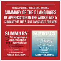 Summary Bundle: Work & Love – Includes Summary of The 5 Languages of Appreciation in the Workplace & Summary of The 5 Love Languages for Men - Abbey Beathan