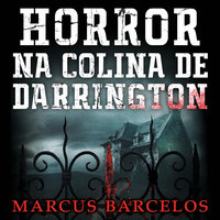 Horror na colina de Darrington - Marcus Barcelos