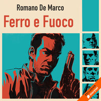 Ferro e fuoco - Romano De Marco