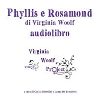 Phyllis e Rosamond: di Virginia Woolf audiolibro - Virginia Woolf, Virginia Woolf Project