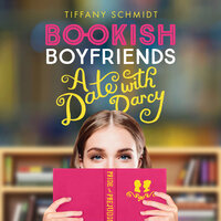 Bookish Boyfriends - A Date with Darcy (Unabridged): A Date with Darcy - Tiffany Schmidt