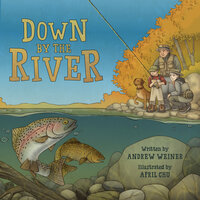 Down by the River - A Family Fly Fishing Story (Unabridged) - Andrew Weiner